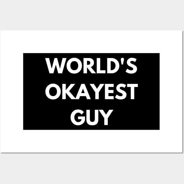 World's okayest guy Wall Art by Word and Saying